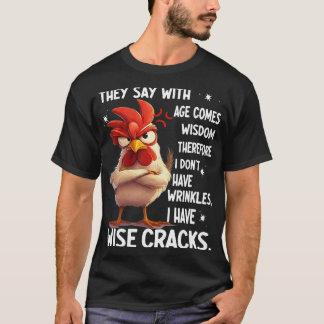 Hühnchen Sie sagen Mit dem Alter kommt die Weishei T-Shirt