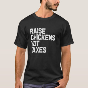 Hühner aufziehen, nicht Steuern_1 T-Shirt