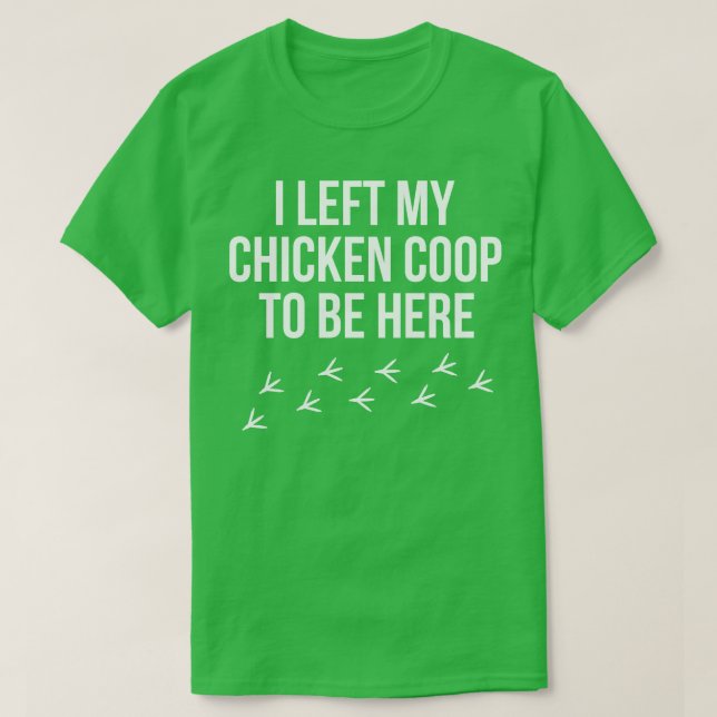 Hühner Bauer verließ ich mein Hühnchen Coop Rooste T-Shirt (Design vorne)