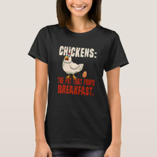Hühner das Haustier, das das Frühstück Kacke T-Shirt