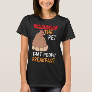 Hühner die Haustiere, die das Frühstück Gekackt ha T-Shirt