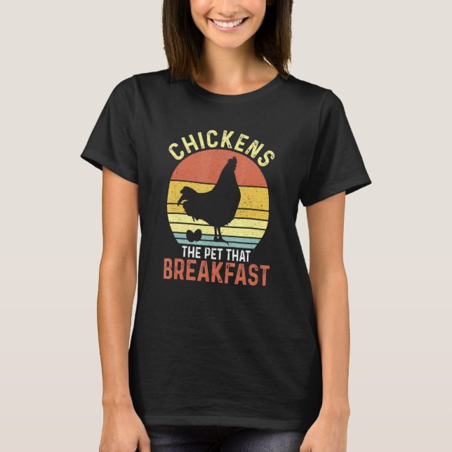 Hühner, die Haustiere, die das Frühstück scheißen T-Shirt (Vorderseite)