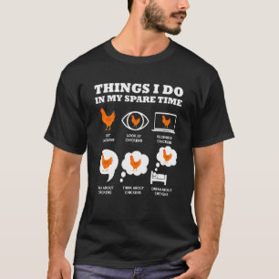 Hühner Dinge, die ich in meiner Freizeit Bauer Kic T-Shirt