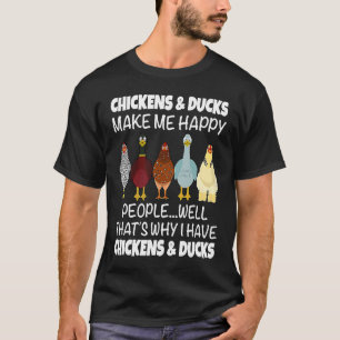 Hühner & Enten machen mich glückliche Menschen Na  T-Shirt