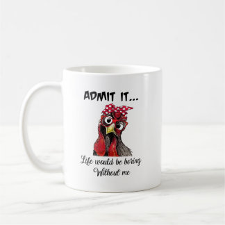 Hühner geben zu, dass das Leben ohne mich langweil Kaffeetasse