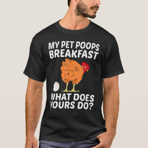 Hühner-Haustier - Mein Haustier kackt Frühstück. W T-Shirt