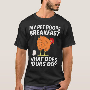 Hühner-Haustier - Mein Haustier kackt Frühstück. W T-Shirt