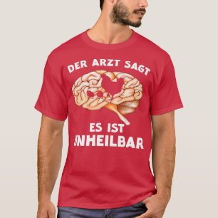 Hühner Hühner Der Arzt sagt, es sei unheilbar T-Shirt