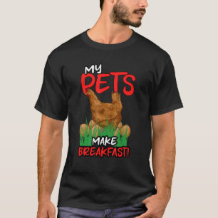 Hühner Humor Meine Haustiere Machen Frühstück Hühn T-Shirt
