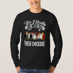 Hühner Ja, ich brauche wirklich alle diese Hühner  T-Shirt
