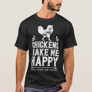 Hühner machen mich zum glücklichen Hühnchen-T-Shir T-Shirt