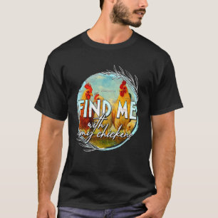 Hühner-Mama Hühnerliebhaber Bauer findet mich mit T-Shirt