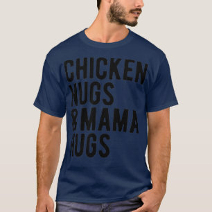 Hühner Nugs und Mama Hugs für Nugget Lover T-Shirt