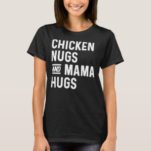 Hühner Nugs und Mama Hugs Nugs und Kisses Nugget T-Shirt