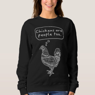 Hühner sind auch Menschen Sweatshirt