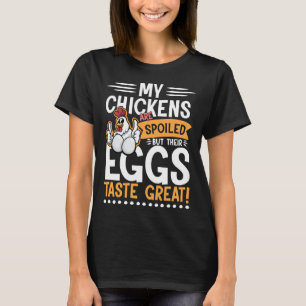 Hühner sind verdorbene Eier Geschmack T-Shirt