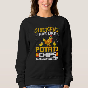 Hühner sind wie Kartoffelchips, die man nicht einf Sweatshirt