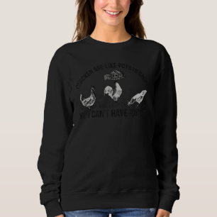 Hühner sind wie Kartoffelchips, die man nicht habe Sweatshirt