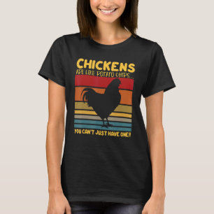 Hühner sind wie Kartoffelchips  Hühner  Landwirt T-Shirt