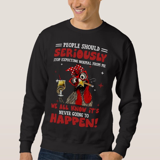 Hühner sollten ernsthaft aufhören sweatshirt (Vorderseite)