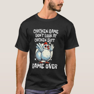 Hühner Spiel Schau Dir Nicht Den Hühnerhintern An T-Shirt