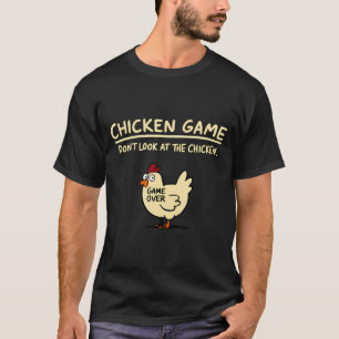 Hühner-Spiel Schau nicht auf das Huhn Lustiges Kük T-Shirt