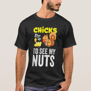 Hühner stehen auf, um meine Nüsse zu sehen T-Shirt