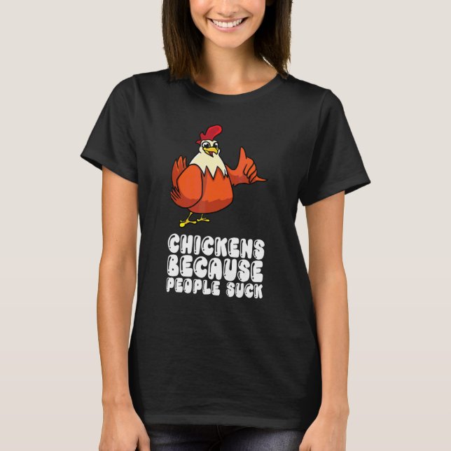 Hühner, weil Menschen scheiße sind T-Shirt (Vorderseite)