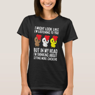 Hühnerbesitzer Ich denke darüber nach, mehr Küken  T-Shirt