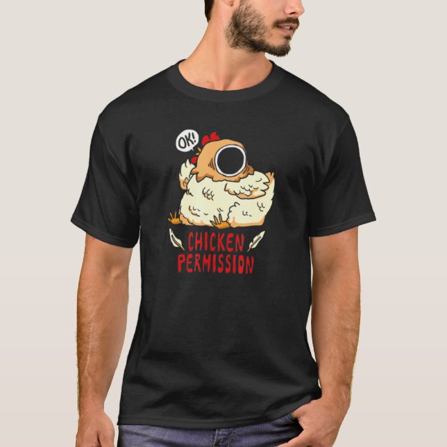 Hühnererlaubnis T-Shirt (Vorderseite)