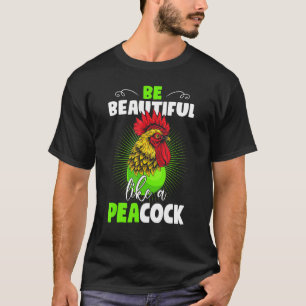 Hühnerflüsterer Sei schön wie ein Pfau Erdnuss T-Shirt