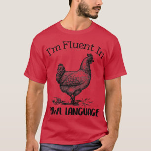 Hühnerliebhaber fließend in der Sprache der Hühner T-Shirt