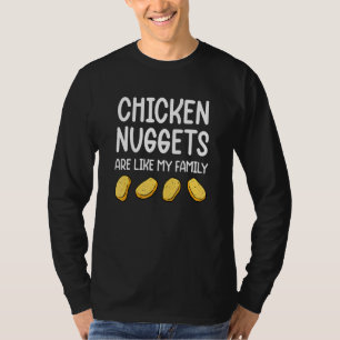 Hühnernuggets sind wie Kinder meiner Familie T-Shirt