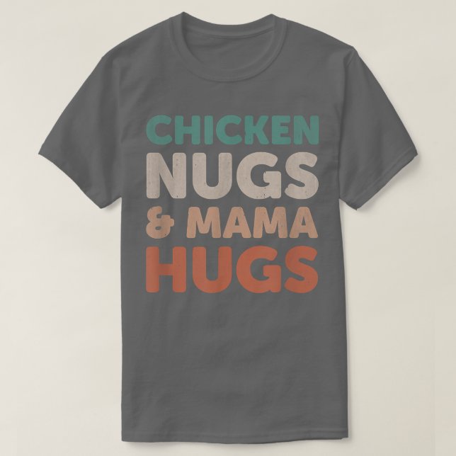 Hühnernugs und Mama-Umarmungen, die Feinschmecker T-Shirt (Design vorne)