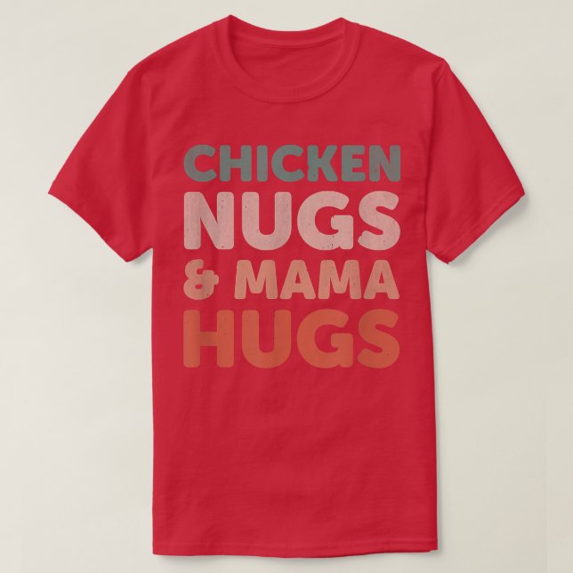 Hühnernugs und Mama-Umarmungen, die Feinschmecker T-Shirt (Design vorne)