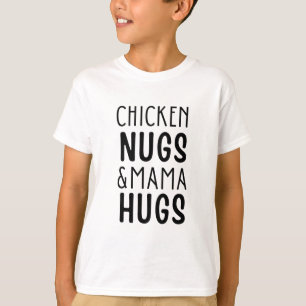 Hühnernugs und Mama-Umarmungen T-Shirt