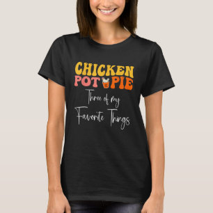 Hühnerpfropfen pie drei meiner Lieblingssachen T-Shirt