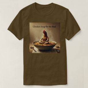Hühnersuppe für das Soul T-Shirt