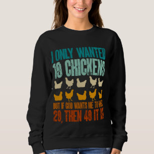 Hühnerzüchter Ich wollte nur 10 Hühner Sweatshirt