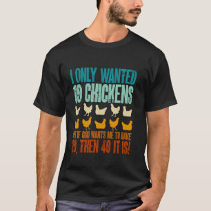 Hühnerzüchter Ich Wollte Nur 10 Hühner T-Shirt