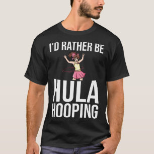 Hula Hoop Dance Hooping Workout Gewicht Anfänger T-Shirt