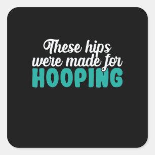Hula-Hoops Diese Hüfte wurden zum Hooping gemacht Quadratischer Aufkleber