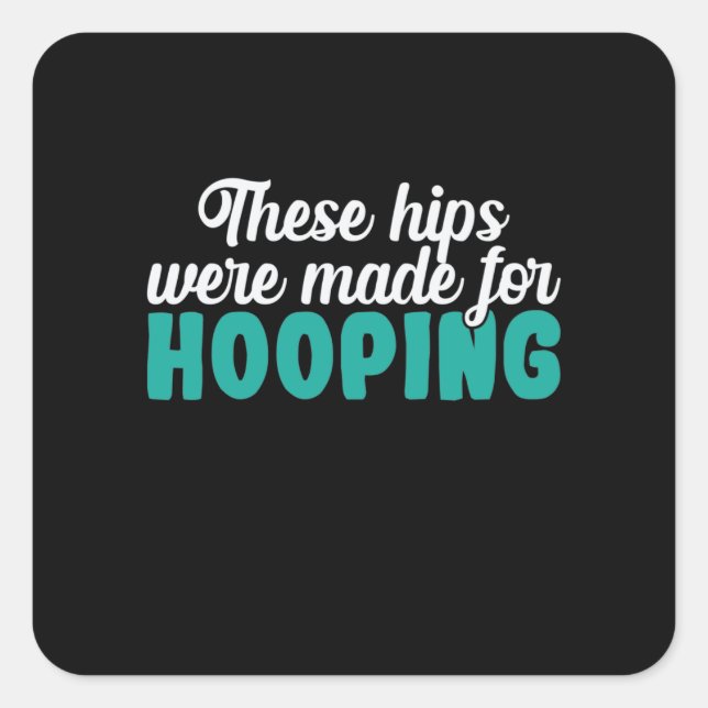 Hula-Hoops Diese Hüften wurden zum Hooping gemacht Quadratischer Aufkleber (Vorderseite)