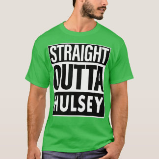 Hulsey Name Straight Outta Hulsey T-Shirt