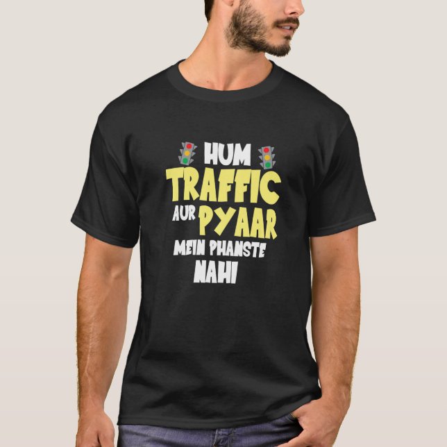 Hum Traffic Aur Pyaar Main Sarcastic Memes T-Shirt (Vorderseite)