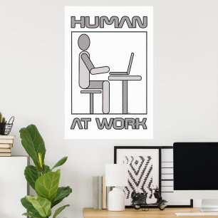 Human at Work 18 x 24 Poster Print