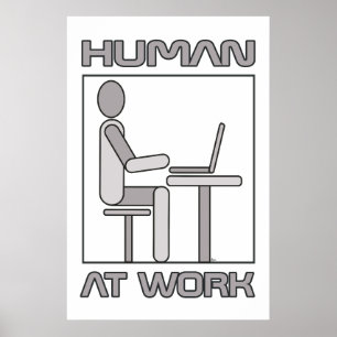 Human at Work 18 x 24 Poster Print