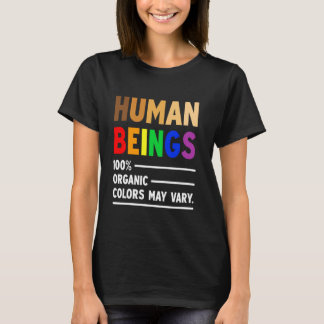 Human Being 100 Organic Colors May Vary LGBT T-Shirt