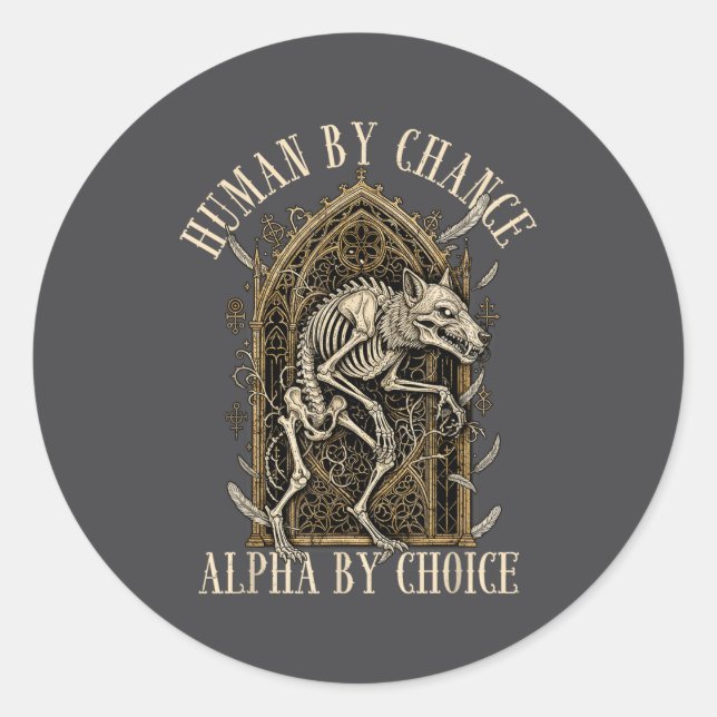 Human By Chance Alpha By Choice Alpha Wolf Meme Da Runder Aufkleber (Vorderseite)