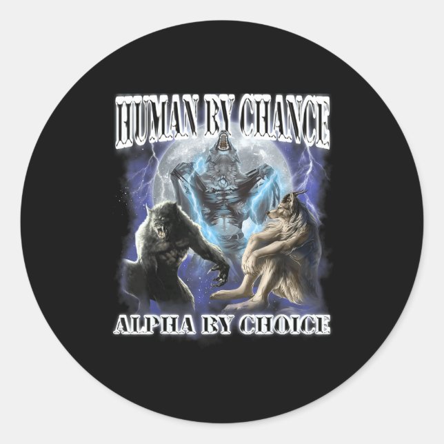 Human By Chance Alpha By Choice Cool Funny Alpha W Runder Aufkleber (Vorderseite)